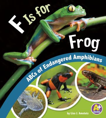 F is for frog : ABCs of endangered amphibians