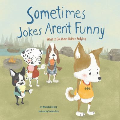 Sometimes jokes aren't funny : what to do about hidden bullying