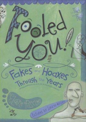 Fooled you! : fakes and hoaxes through the years