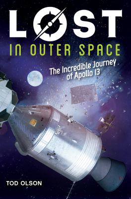 Lost in outer space : the incredible journey of Apollo 13