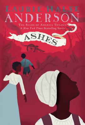 Ashes : the Seeds of America trilogy