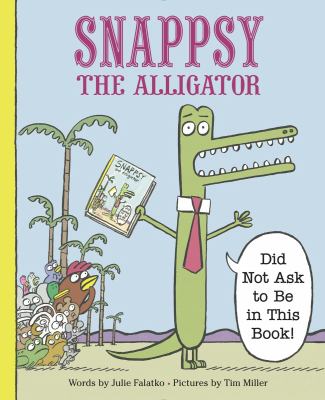 Snappsy the alligator (did not ask to be in this book!)