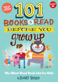 101 books to read before you grow up : the must-read book list for kids
