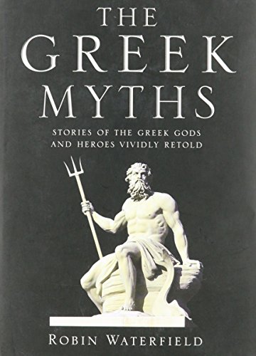 The Greek myths : stories of the Greek gods and heroes vividly retold