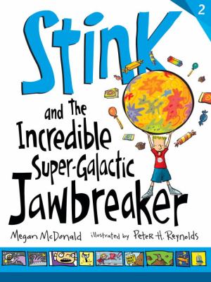 Stink and the incredible super-galactic jawbreaker