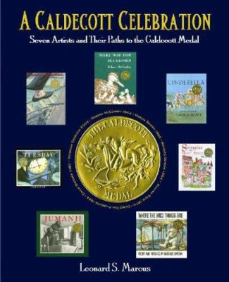 A Caldecott celebration : seven artists and their paths to the Caldecott medal
