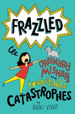 Frazzled : Ordinary mishaps and inevitable catastrophes