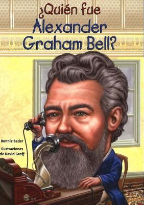 Quien fue Alexander Graham Bell?