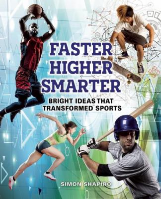Faster, higher, smarter : bright ideas that transformed sports