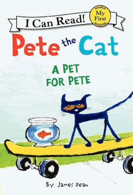 Pete the cat. : a pet for pete. A pet for Pete /
