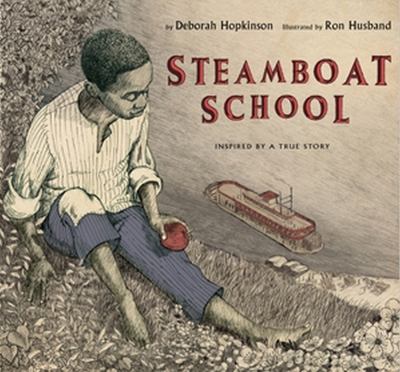 Steamboat school : inspired by a true story : St. Louis, Missouri: 1847