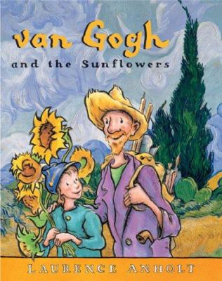Van Gogh and the sunflowers: : a story about Vincent van Gogh