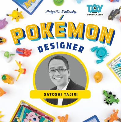 Pokemon designer  : Satoshi Tajiri
