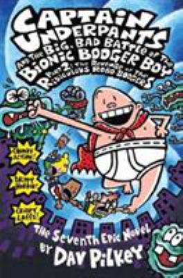 Captain Underpants and the big, bad battle of the Bionic Booger Boy, part 1 : the night of the nasty nostril nuggets : the sixth epic novel