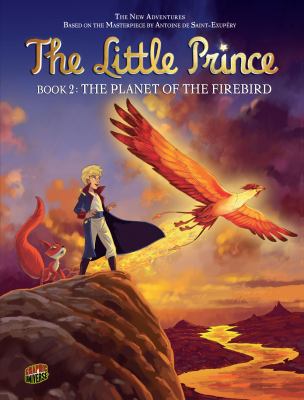 The Little Prince. : The Planet of the Firebird. Book 2, The planet of the Firebird /