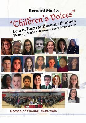 Children's voices: learn, earn & become famous: Heroes of Poland 1939-1945 : Eleanor J. Marks - Holocaust essay contest 2017