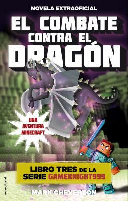 El combate contra el dragon : una aventura Minecraft : novela extraoficial