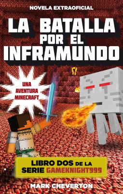 La batalla por el inframundo : una aventura Minecraft : novela extraoficial