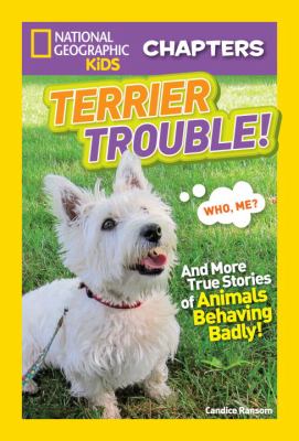 Terrier trouble! : and more true stories of animals behaving badly!