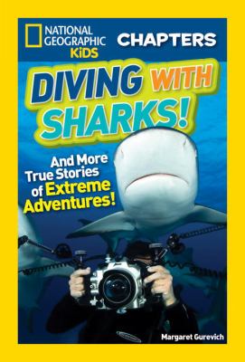 Diving with sharks! : and more true stories of extreme adventures!