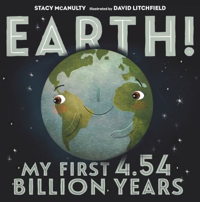 Earth! : my first 4.6 billion years