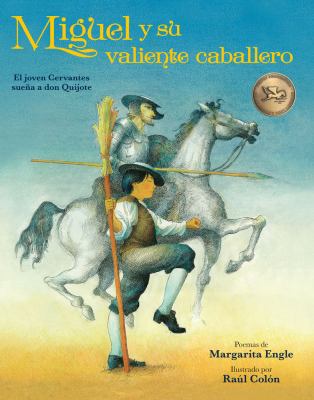 Miguel y su valiente caballero : el joven Cervantes sueña a Don Quijote