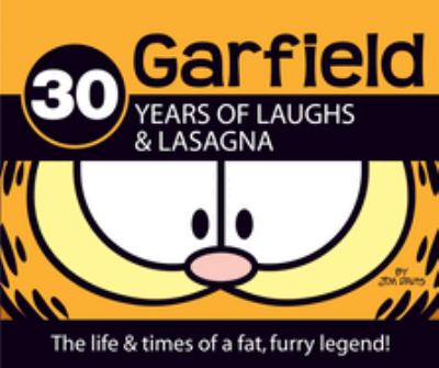 Garfield  : 30 years of laughs & lasagna the life & times of a fat, furry legend!