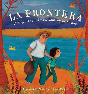 La frontera : el viaje con papá= my journey with Papa