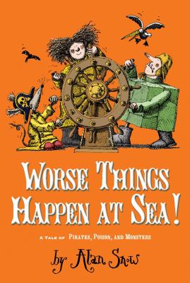 Worse things happen at sea! : a tale of pirates, poison, and monsters