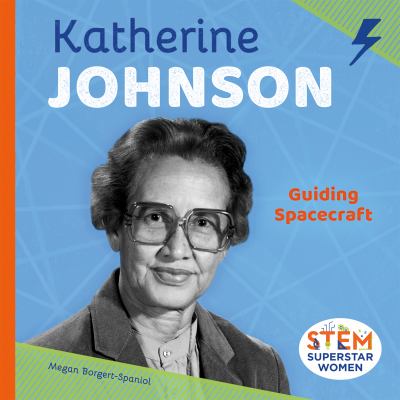 Katherine Johnson : guiding spacecraft