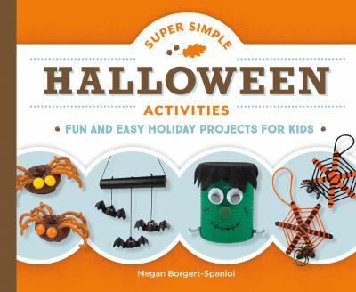 Super simple Halloween activities : fun and easy holiday projects for kids