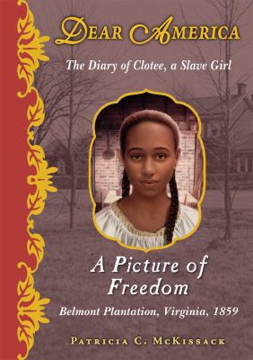 A picture of freedom : the diary of Clotee, a slave girl