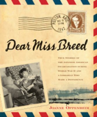 Dear Miss Breed : true stories of the Japanese American incarceration during World War II and a librarian who made a difference