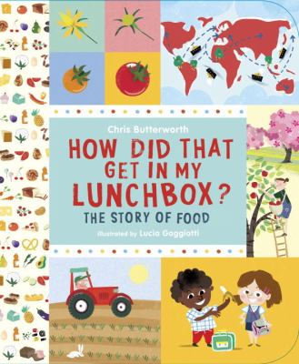 How did that get in my lunchbox? : the story of food