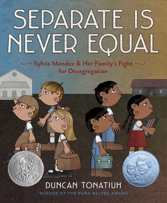Separate is never equal : Sylvia Mendez and her family's fight for desegregation