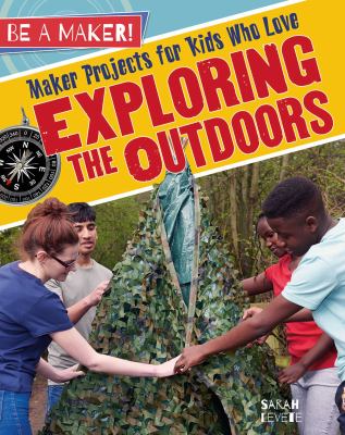 Maker projects for kids who love exploring the outdoors