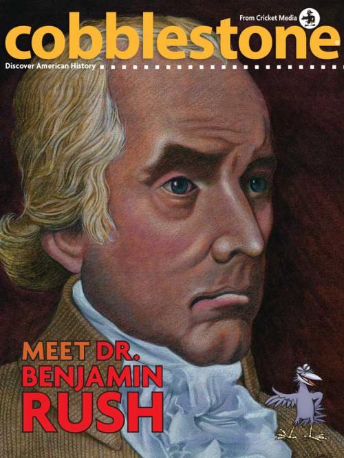 Cobblestone : Meet Dr. Benjamin Rush.