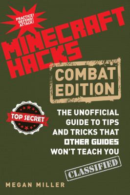 Minecraft hacks combat edition : the unofficial guide to tips and tricks that other guides won't teach you