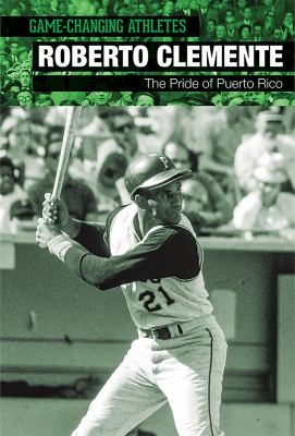 Roberto Clemente : the pride of Puerto Rico