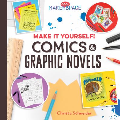 Make it yourself! : comics & graphic novels