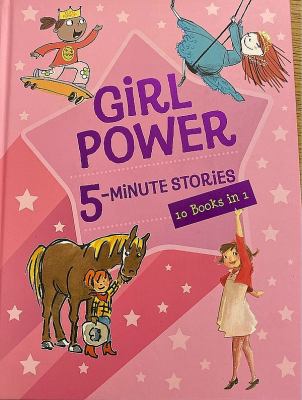 Girl power 5-minute stories : 10 books in 1