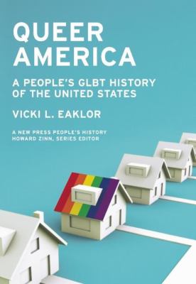 Queer America : a people's GLBT history of the United States
