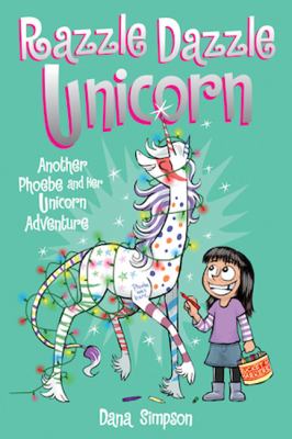 Razzle Dazzle Unicorn : another Phoebe and her unicorn adventure. Razzle dazzle unicorn /