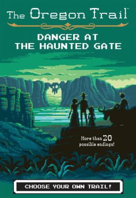 Danger at the haunted gate : Choose your own trail!