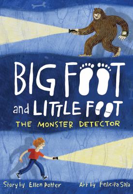 Big Foot and Little Foot : the monster detector. Book 2, The Monster Detector /