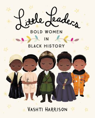 Little leaders  : bold women in black history