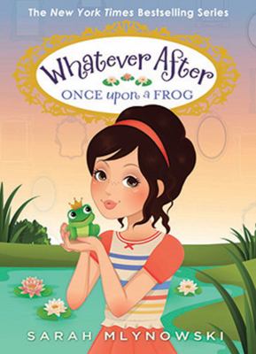 Whatever after : once upon a frog