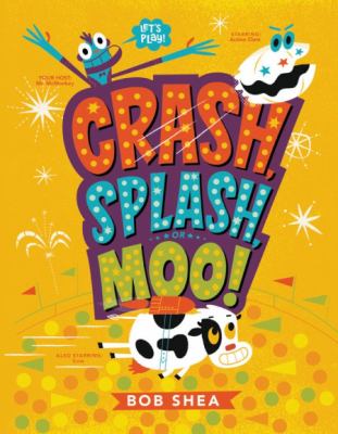 Crash, splash, or moo!