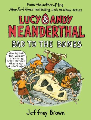 Lucy & Andy Neanderthal. [3], Bad to the bones /