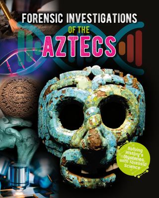 Forensic investigations of the Aztecs